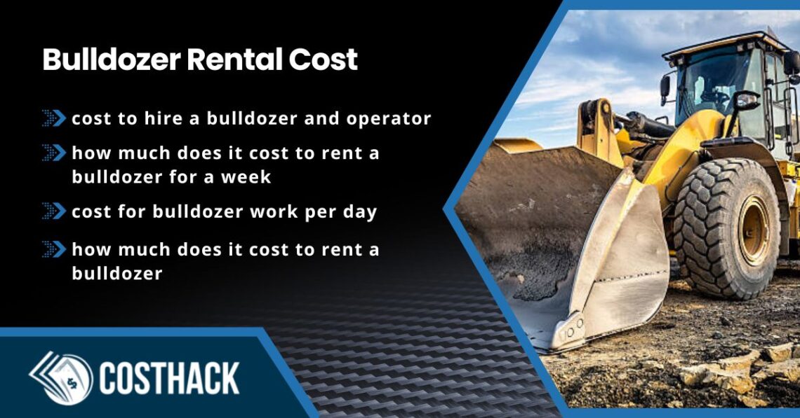 Bulldozer Rental Cost; cost to hire a bulldozer and operator