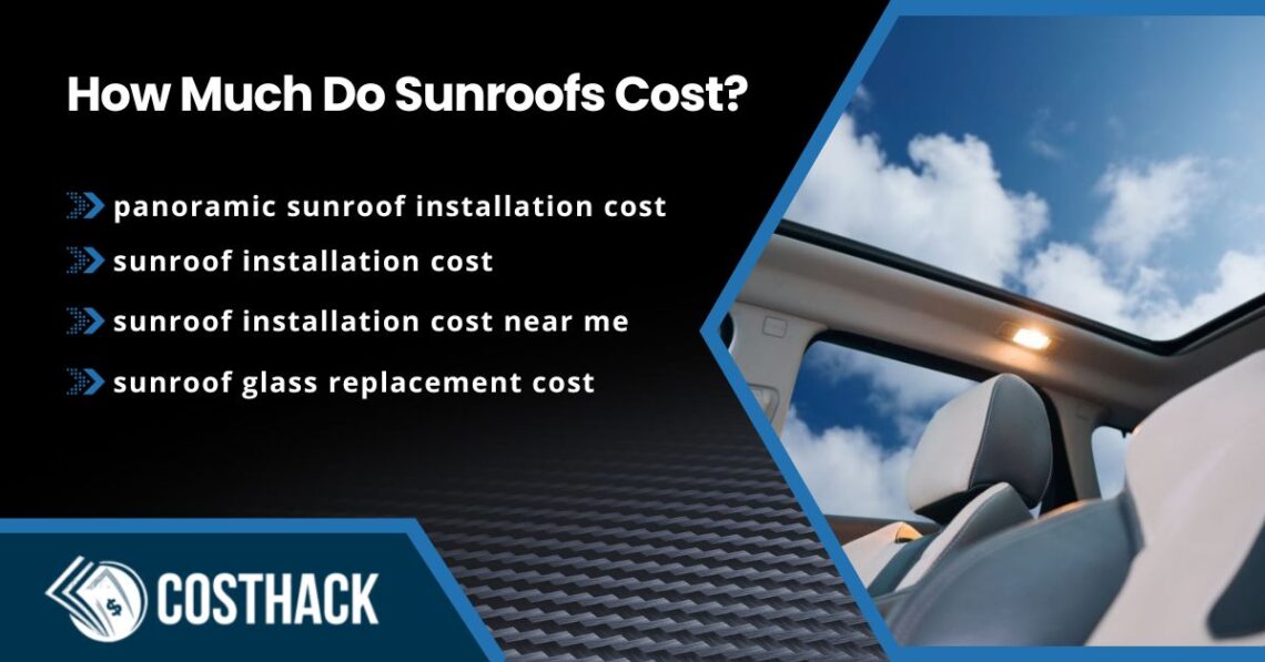 How Much Do Sunroofs Cost; panoramic sunroof installation cost