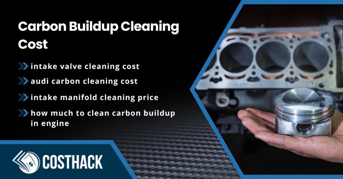 Carbon Buildup Cleaning Cost; intake valve cleaning cost