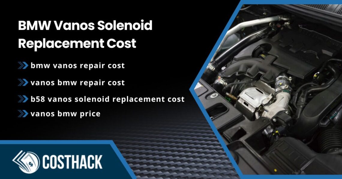 BMW Vanos Solenoid Replacement Cost; bmw vanos repair cost