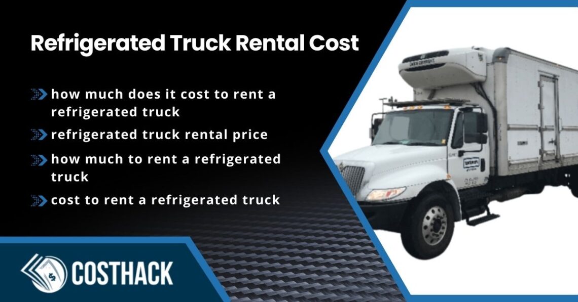 refrigerated truck rental cost; how much does it cost to rent a refrigerated truck