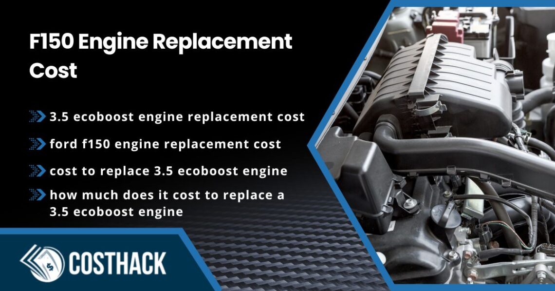F150 Engine Replacement Cost; 3.5 ecoboost engine replacement cost